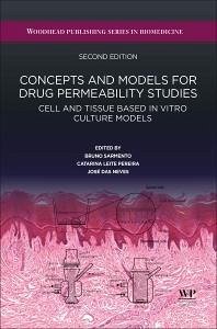 Concepts and Models for Drug Permeability Studies - Sarmento, Bruno (Affiliated Investigator, INEBâ Instituto de Engenh; Leite Pereira, Catarina (Junior Researcher Research and Innovation i; Neves, Jose Das (Assistant Researcher Institute for research and Inn