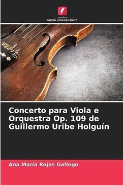 Concerto para Viola e Orquestra Op. 109 de Guillermo Uribe Holguín - Rojas Gallego, Ana María