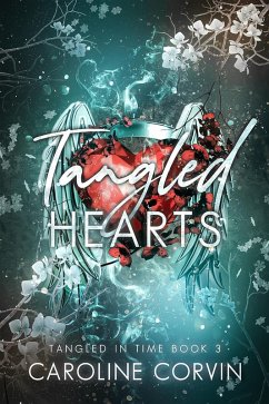 Tangled Hearts (Tangled In Time, #3) (eBook, ePUB) - Corvin, Caroline