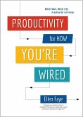 Productivity for How You're Wired: Better Work. Better Life. (eBook, ePUB)