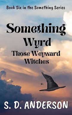 Something Wyrd Those Weyward Witches (Something Series, #6) (eBook, ePUB) - Anderson, S. D.