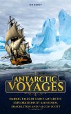 Antarctic Voyages : Daring Tales of Early Antarctic Explorations by Amundsen, Shackleton and Falcon Scott (eBook, ePUB)