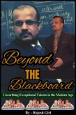 Beyond the Blackboard: Unearthing Exceptional Talents in the Modern Age (eBook, ePUB) Beyond the Blackboard: Unearthing Exceptional Talents in the Modern Age (eBook, ePUB)