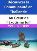 Au Coeur de l'Exotisme Juif : Découvrez la Communauté en Thaïlande (eBook, ePUB)