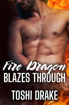 Fire Dragon Blazes Through (Elements of Dragons, #2) (eBook, ePUB) - Drake, Toshi Fire Dragon Blazes Through (Elements of Dragons, #2) (eBook, ePUB) - Drake, Toshi
