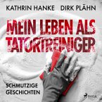 Mein Leben als Tatortreiniger: Schmutzige Geschichten (MP3-Download)