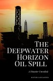 The Deepwater Horizon Oil Spill of 2010: A Disaster Unveiled (eBook, ePUB)