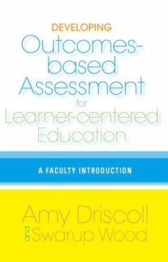 Developing Outcomes-Based Assessment for Learner-Centered Education (eBook, PDF) - Driscoll, Amy; Wood, Swarup