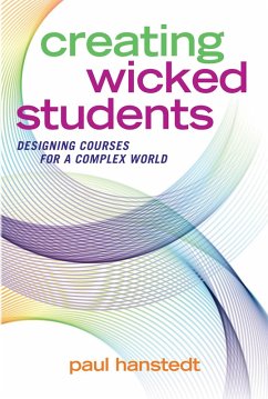 Creating Wicked Students (eBook, ePUB) - Hanstedt, Paul