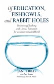 Of Education, Fishbowls, and Rabbit Holes (eBook, ePUB) Of Education, Fishbowls, and Rabbit Holes (eBook, ePUB)