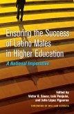 Ensuring the Success of Latino Males in Higher Education (eBook, PDF)