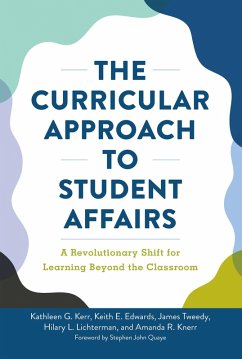 The Curricular Approach to Student Affairs (eBook, ePUB) - Kerr, Kathleen G.; Edwards, Keith E.; Tweedy, James F.; Lichterman, Hilary; Knerr, Amanda R.