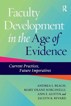 Faculty Development in the Age of Evidence (eBook, PDF) - Beach, Andrea L.; Sorcinelli, Mary Deane; Austin, Ann E.; Rivard, Jaclyn K.
