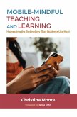 Mobile-Mindful Teaching and Learning (eBook, ePUB)