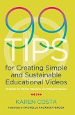 99 Tips for Creating Simple and Sustainable Educational Videos (eBook, PDF)