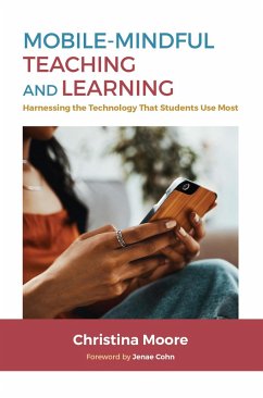 Mobile-Mindful Teaching and Learning (eBook, PDF) - Moore, Christina