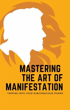Mastering the Art of Manifestation: Tapping into Your Subconscious Power (eBook, ePUB) - Aarat
