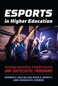 Esports in Higher Education (eBook, ePUB) - Mcclellan, George S.; Arnett, Ryan S.; Hueber, Charles M.