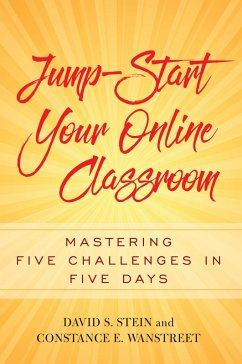 Jump-Start Your Online Classroom (eBook, ePUB) - Stein, David S.; Wanstreet, Constance E.