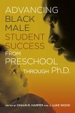Advancing Black Male Student Success From Preschool Through Ph.D. (eBook, PDF)