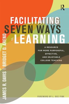 Facilitating Seven Ways of Learning (eBook, ePUB) - Davis, James R.; Arend, Bridget D.
