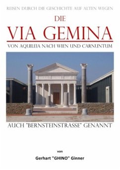 die Via Gemina von Aquileia nach Wien und Carnuntum - ginner, gerhart