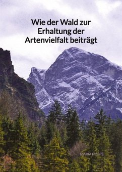 Wie der Wald zur Erhaltung der Artenvielfalt beiträgt - Hoppe, Maria