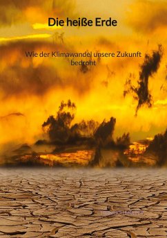 Die heiße Erde - Wie der Klimawandel unsere Zukunft bedroht - Müller, Heinrich