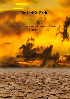 Die heiße Erde - Wie der Klimawandel unsere Zukunft bedroht - Müller, Heinrich