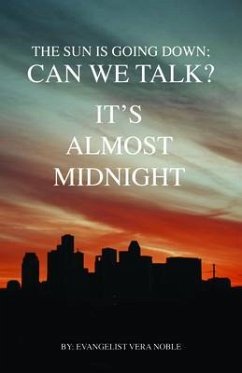 The Sun is Going Down; Can We Talk? (eBook, ePUB) - Noble, Evangelist Vera