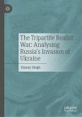 The Tripartite Realist War: Analysing Russia&quote;s Invasion of Ukraine (eBook, PDF)