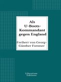 Als U-Boots-Kommandant gegen England (eBook, ePUB)