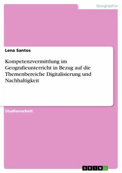 Kompetenzvermittlung im Geografieunterricht in Bezug auf die Themenbereiche Digitalisierung und Nachhaltigkeit (eBook, PDF)