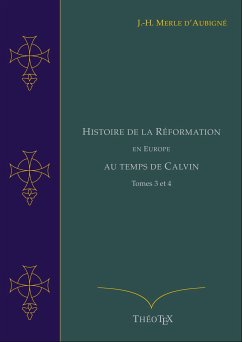 Histoire de la Réformation en Europe au Temps de Calvin, Tomes 3 et 4 (eBook, ePUB) - Merle d'Aubigné, Jean-Henri