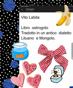 Libro ostrogoto Tradotto in un antico dialetto Lituano e Mongolo (eBook, ePUB) - Vito, Labita