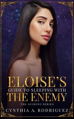 Eloise's Guide to Sleeping with the Enemy: An Enemies to Lovers Small-town Romance (The Guiding Series, #4) (eBook, ePUB) - Rodriguez, Cynthia A.