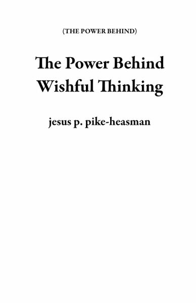 The Power Behind Wishful Thinking (eBook, ePUB)