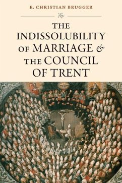 The Indissolubility of Marriage and the Council of Trent - Brugger, E Christian