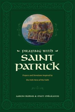 Praying with Saint Patrick - Burns, Aaron; Mikalatos, Matt