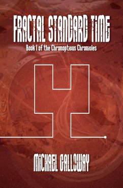 Fractal Standard Time (The Chronopticus Chronicles, #1) (eBook, ePUB) - Galloway, Michael