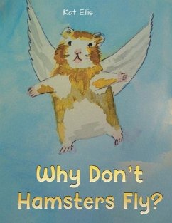 Why Don't Hamsters Fly? - Ellis, Kat