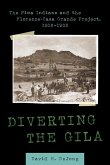 Diverting the Gila: The Pima Indians and the Florence-Casa Grande Project, 1916-1928