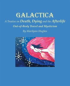 Galactica: A Treatise on Death, Dying and the Afterlife - Hughes, Marilynn