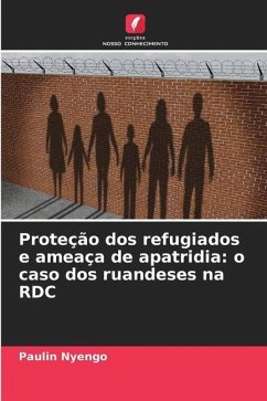 Proteção dos refugiados e ameaça de apatridia: o caso dos ruandeses na RDC - Nyengo, Paulin