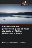 La ricezione del progetto di pace di Kant da parte di Fichte, Habermas e Rawls