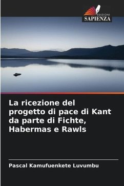 La ricezione del progetto di pace di Kant da parte di Fichte, Habermas e Rawls - Kamufuenkete Luvumbu, PASCAL