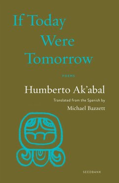 If Today Were Tomorrow - Ak'abal, Humberto