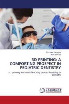 3D PRINTING: A COMFORTING PROSPECT IN PEDIATRIC DENTISTRY - Banerjee, Shubham;Somani, Rani