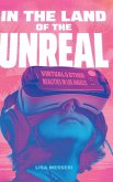 In the Land of the Unreal In the Land of the Unreal