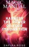 Magic Manual: Harness the Power of Your Imagination (eBook, ePUB)